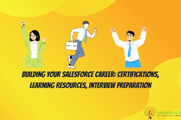 Building Your Salesforce Career Certifications, Learning Resources, Interview Preparation