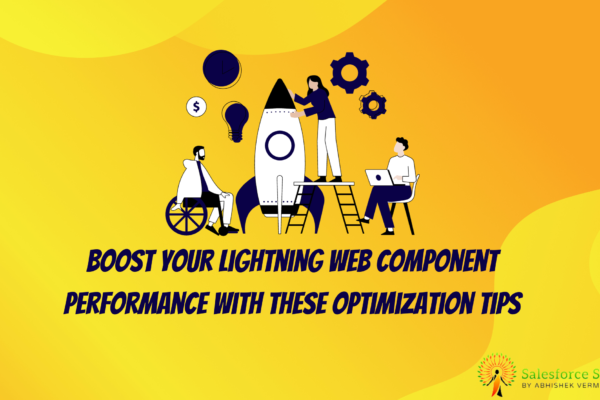 Boost Your Lightning Web Component Performance with These Optimization Tips Salesforce Shastras