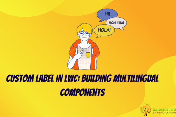 Custom Label in LWC: Building Multilingual Components