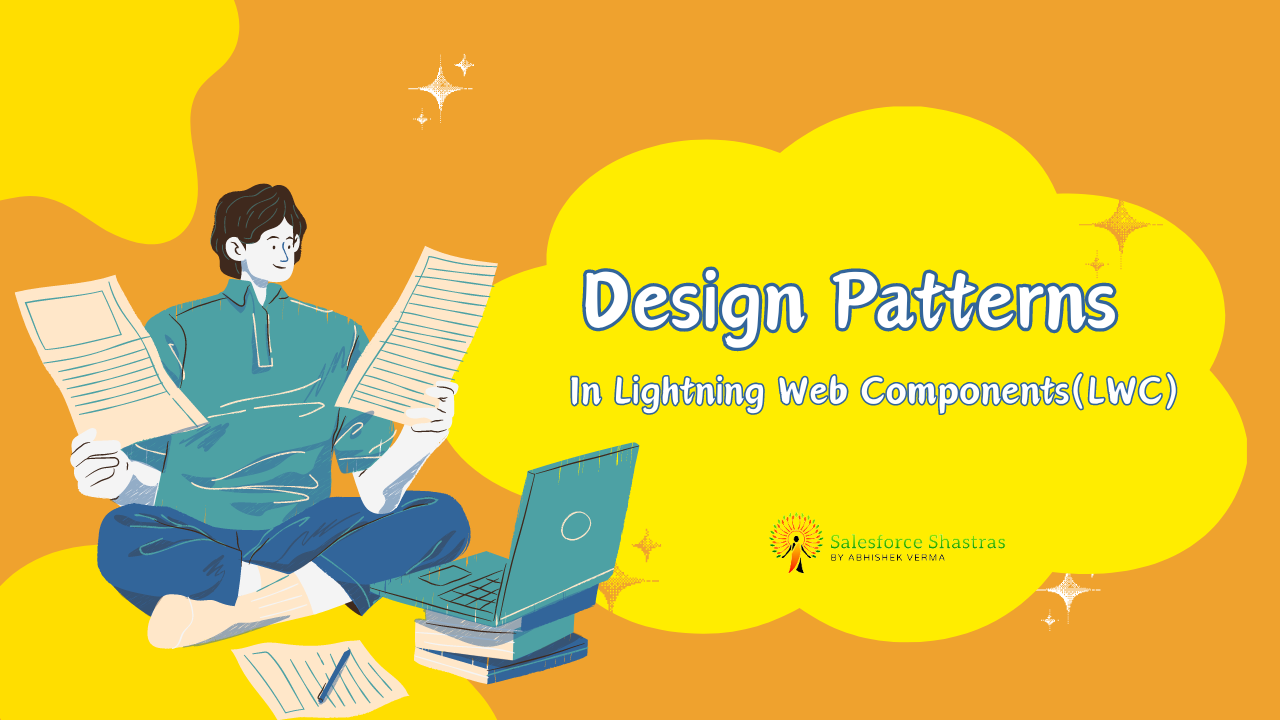 Design Patterns in Lightning Web Components(LWC) Salesforce Shastras