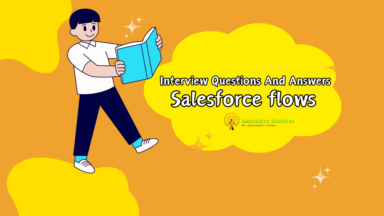 Interview Questions And Answers Salesforce Flow Salesforce Shastras
