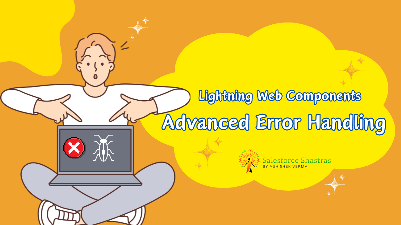 Lightning-Web-Components-Advanced-Error-Handling Salesforce Shastras