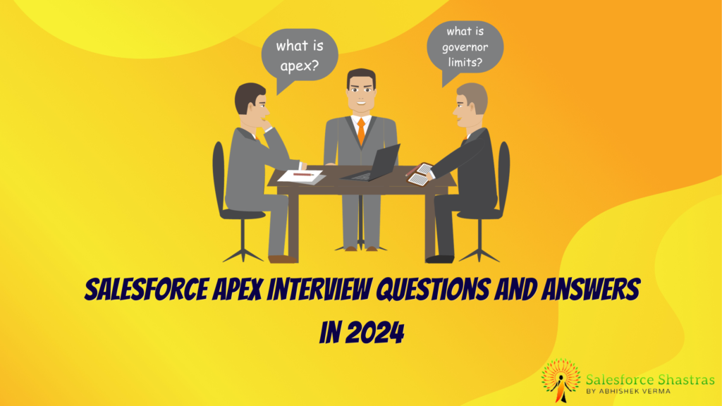 Salesforce Apex Interview questions and answers in 2024 Part I