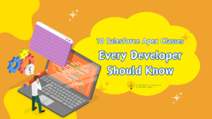 10 Salesforce Apex Classes Every Developer Should Know Salesforce Shastras (1)