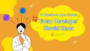 10 Salesforce Apex Classes Every Developer Should Know Salesforce Shastras
