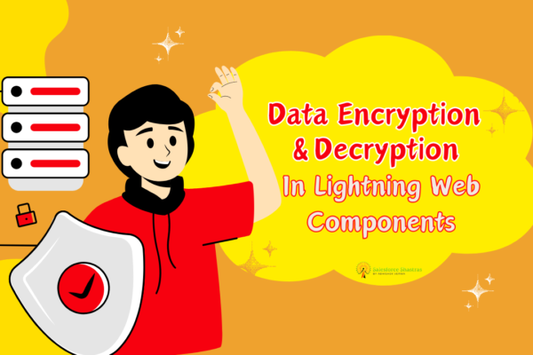 Implementing Custom Data Encryption and Decryption in Lightning Web Components Salesforce Shastras (2)