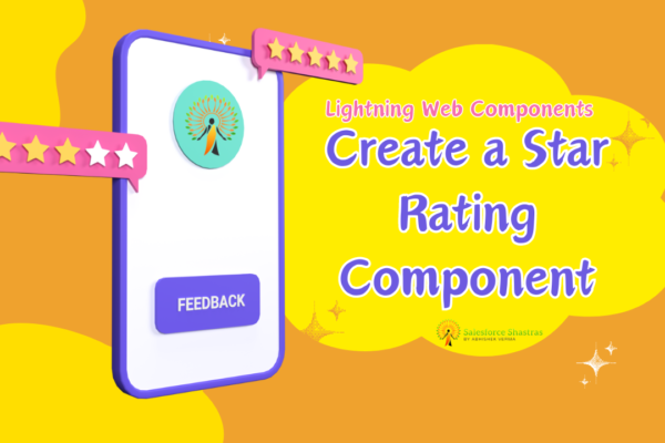 Lightning Web Components Create a Star Rating Component Salesforce Shastras