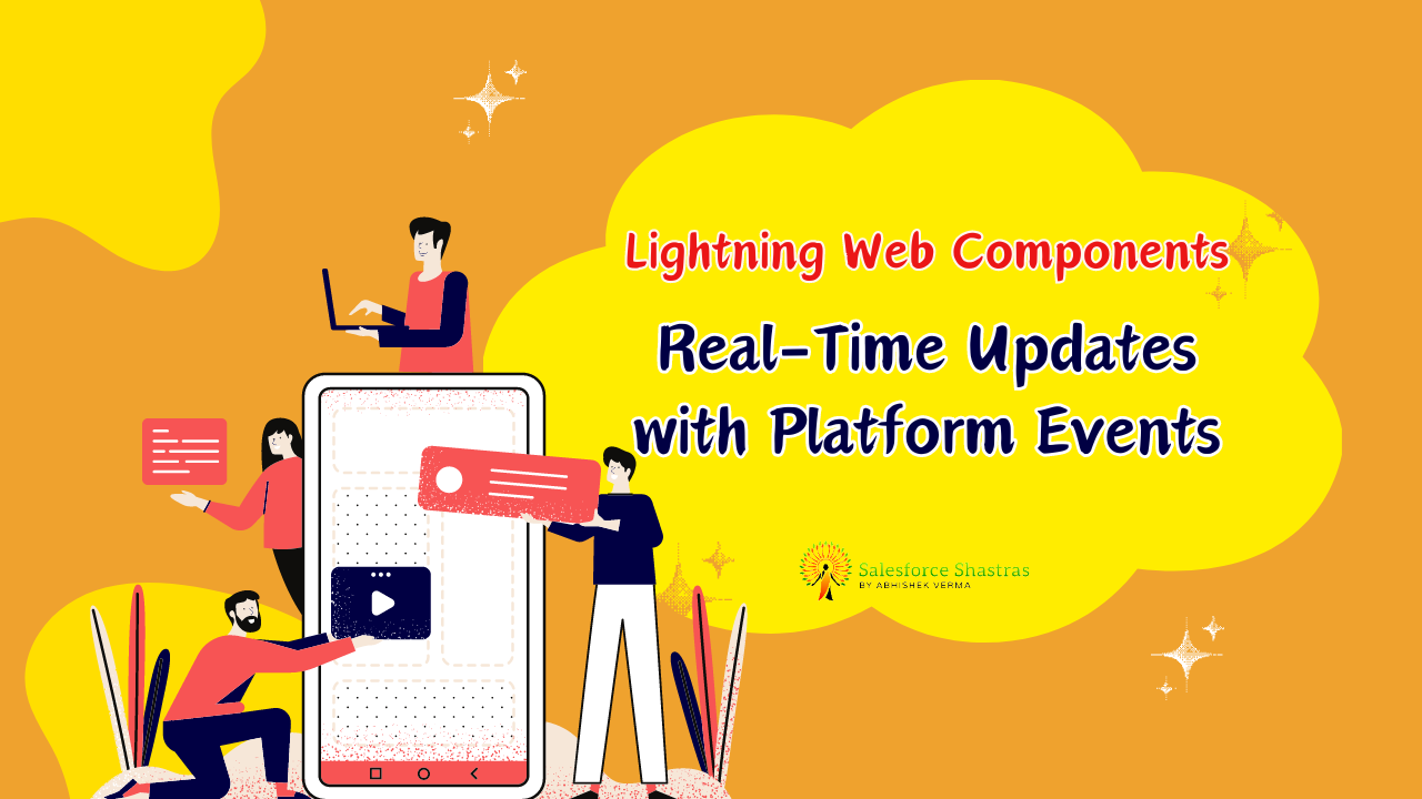 Lightning Web Components Real-Time Updates with Platform Events Salesforce Shastras