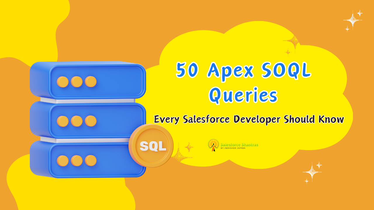 50 Apex SOQL Queries Salesforce Shastras