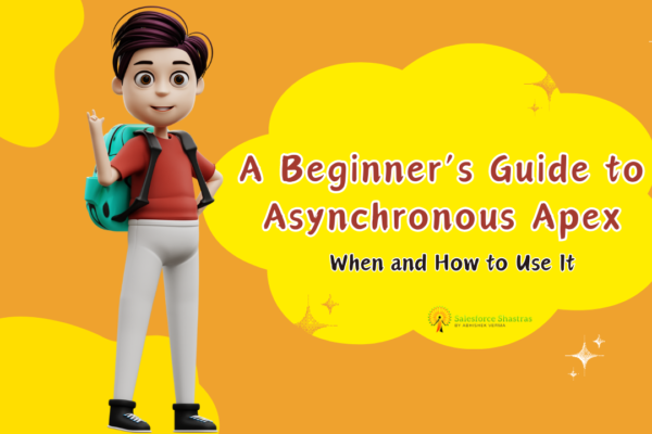 A Beginner’s Guide to Asynchronous Apex When and How to Use It Salesforce Shastras