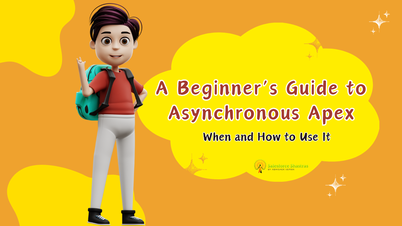 A Beginner’s Guide to Asynchronous Apex When and How to Use It Salesforce Shastras