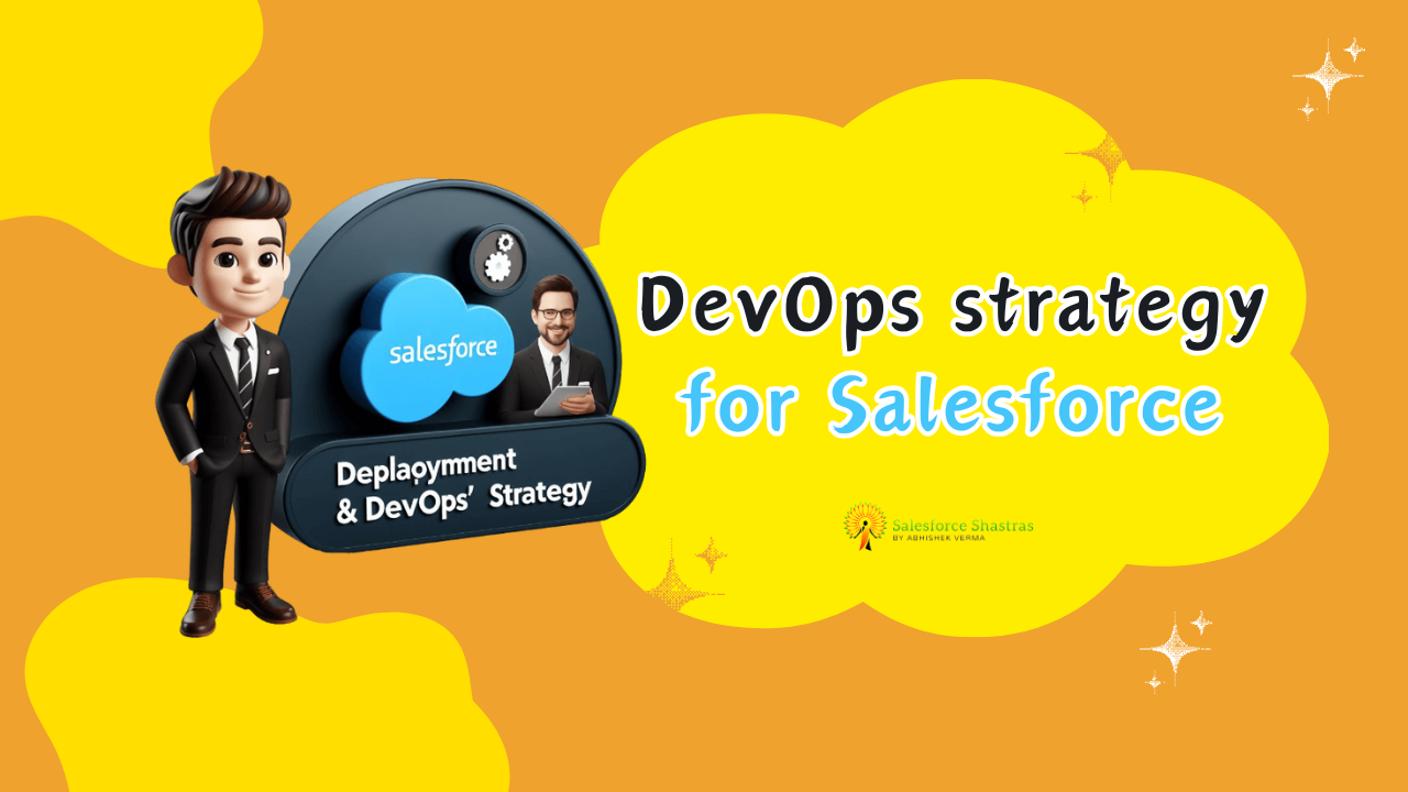 DevOps strategy for Salesforce Salesforce Shastras