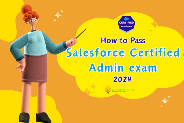 How to Pass Salesforce Certified Admin 2024 Salesforce Shastras