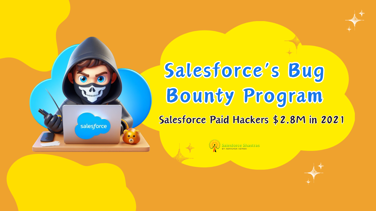 Salesforce’s Bug Bounty Program Salesforce Shastras