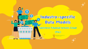 Industry-specific Data Models of Salesforce Financial Services Cloud (FSC) Salesforce Shastras