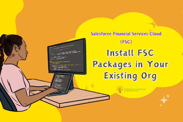 Install Salesforce Financial Services Cloud (FSC) Packages Salesforce Shastras
