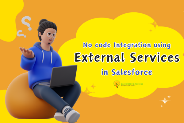 How to use External Services in Salesforce A Step-by-Step Guide Salesforce Shastras