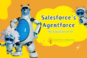 The Evolution of AI with Salesforce's Agentforce Salesforce Shastras